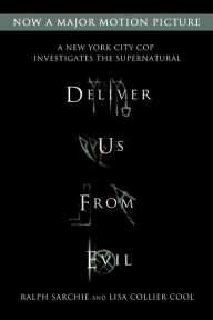 Title: Deliver Us from Evil: A New York City Cop Investigates the Supernatural, Author: Ralph Sarchie
