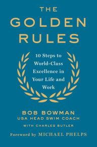 Free ebooks download for nook color The Golden Rules: 10 Steps to Olympic-Level Excellence in Your Life and Work (English Edition)