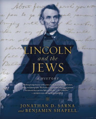 Title: Lincoln and the Jews: A History, Author: Jonathan D. Sarna