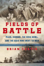 Fields of Battle: Pearl Harbor, the Rose Bowl, and the Boys Who Went to War