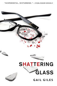 Title: Shattering Glass, Author: Gail Giles
