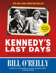 Title: Kennedy's Last Days: The Assassination That Defined a Generation, Author: Bill O'Reilly