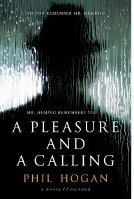 Title: A Pleasure and a Calling, Author: Phil Hogan