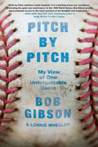Title: Pitch by Pitch: My View of One Unforgettable Game, Author: Bob Gibson