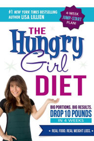 Title: The Hungry Girl Diet: Big Portions. Big Results. Drop 10 Pounds in 4 Weeks, Author: Lisa Lillien