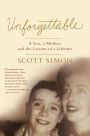 Unforgettable: A Son, a Mother, and the Lessons of a Lifetime