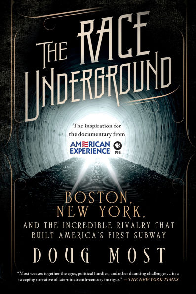 The Race Underground: Boston, New York, and the Incredible Rivalry That Built America's First Subway