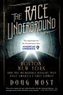 The Race Underground: Boston, New York, and the Incredible Rivalry That Built America's First Subway