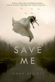 Title: Save Me, Author: Jenny Elliott