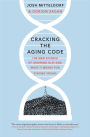 Cracking the Aging Code: The New Science of Growing Old-and What It Means for Staying Young