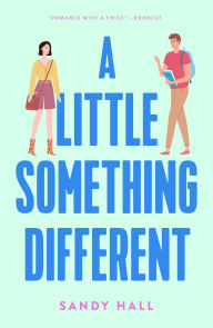 Title: A Little Something Different: Fourteen Viewpoints, One Love Story, Author: Sandy Hall