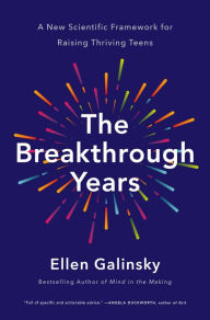 Textbooks download free pdf The Breakthrough Years: A New Scientific Framework for Raising Thriving Teens 9781250062048 (English Edition) CHM MOBI by Ellen Galinsky