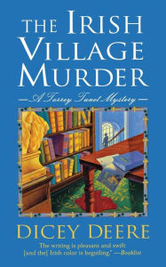 Title: The Irish Village Murder: A Torrey Tunet Mystery, Author: Dicey Deere