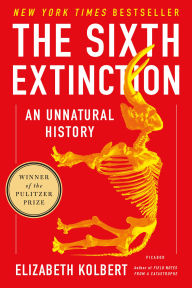 Title: The Sixth Extinction: An Unnatural History, Author: Elizabeth  Kolbert