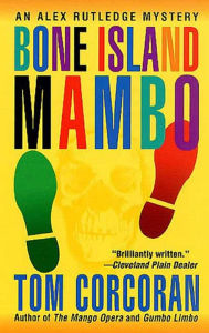 Title: Bone Island Mambo: An Alex Rutledge Mystery, Author: Tom Corcoran