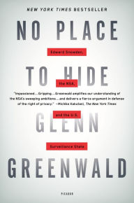 Title: No Place to Hide: Edward Snowden, the NSA, and the U.S. Surveillance State, Author: Glenn Greenwald