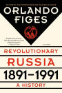 Revolutionary Russia, 1891-1991: A History