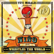 Title: Niño Wrestles the World, Author: Yuyi Morales