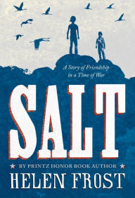 Title: Salt: A Story of Friendship in a Time of War, Author: Helen Frost