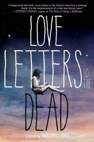 Title: Love Letters to the Dead: A Novel, Author: Ava Dellaira