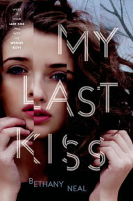 Title: My Last Kiss, Author: Bethany Neal
