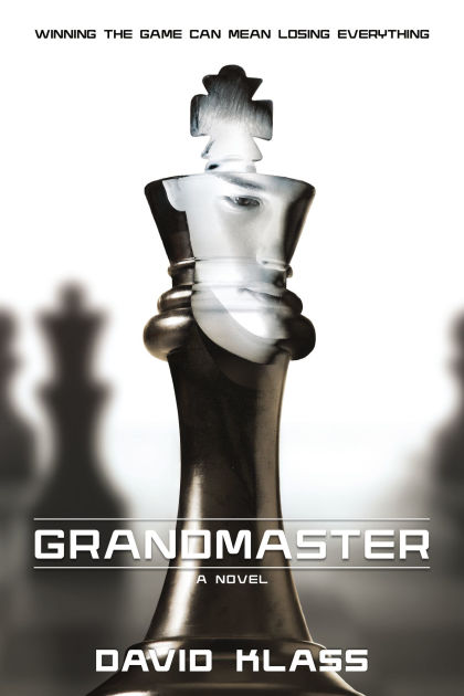 Grandmaster: A Novel by David Klass, Paperback | Barnes & Noble®