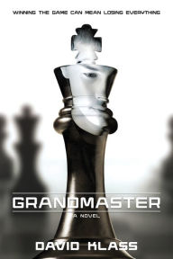 Title: Grandmaster: A Novel, Author: David Klass