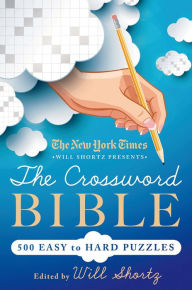 Title: The New York Times Will Shortz Presents The Crossword Bible: 500 Easy to Hard Puzzles, Author: Will Shortz