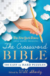 Alternative view 1 of The New York Times Will Shortz Presents The Crossword Bible: 500 Easy to Hard Puzzles