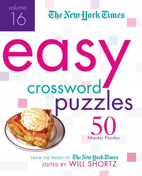 The New York Times Easy Crossword Puzzles Volume 16: 50 Monday Puzzles from the Pages of The New York Times
