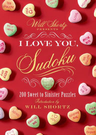 Title: Will Shortz Presents I Love You, Sudoku!: 200 Sweet to Sinister Puzzles, Author: Will Shortz