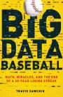 Big Data Baseball: Math, Miracles, and the End of a 20-Year Losing Streak