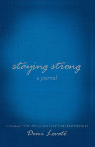 Title: Staying Strong: A Journal, Author: Demi Lovato