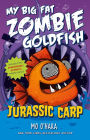 Jurassic Carp (My Big Fat Zombie Goldfish Series #6)