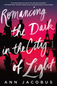 Title: Romancing the Dark in the City of Light, Author: Ann Jacobus