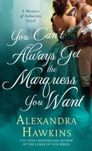 Title: You Can't Always Get the Marquess You Want, Author: Alexandra Hawkins