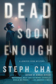 Title: Dead Soon Enough (Juniper Song Series #3), Author: Steph Cha