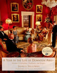 Alternative view 1 of A Year in the Life of Downton Abbey: Seasonal Celebrations, Traditions, and Recipes