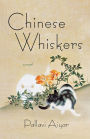 Chinese Whiskers: A Novel