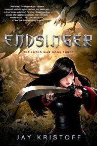 Title: Endsinger (Lotus War Series #3), Author: Jay Kristoff