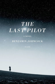 Title: The Last Pilot, Author: Benjamin Johncock