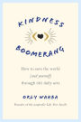 Kindness Boomerang: How to Save the World (and Yourself) Through 365 Daily Acts