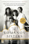 Alternative view 1 of The Romanov Sisters: The Lost Lives of the Daughters of Nicholas and Alexandra