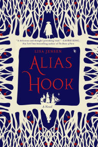 Title: Alias Hook: A Novel, Author: Lisa Jensen