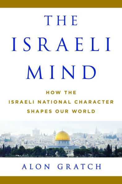 the Israeli Mind: How National Character Shapes Our World