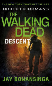 Title: Robert Kirkman's the Walking Dead: Descent, Author: Jay Bonansinga