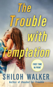 Title: The Trouble with Temptation, Author: Shiloh Walker