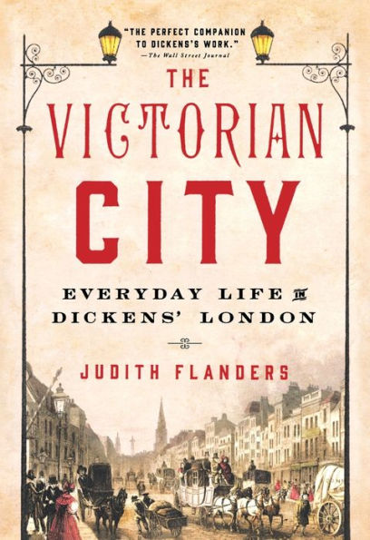 The Victorian City: Everyday Life in Dickens' London