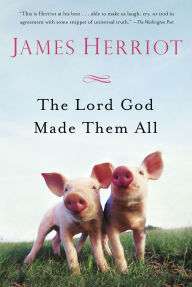 Title: The Lord God Made Them All, Author: James Herriot