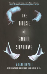 Title: The House of Small Shadows, Author: Adam Nevill